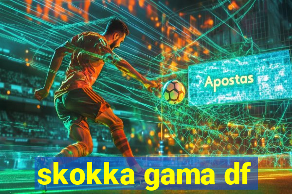 skokka gama df